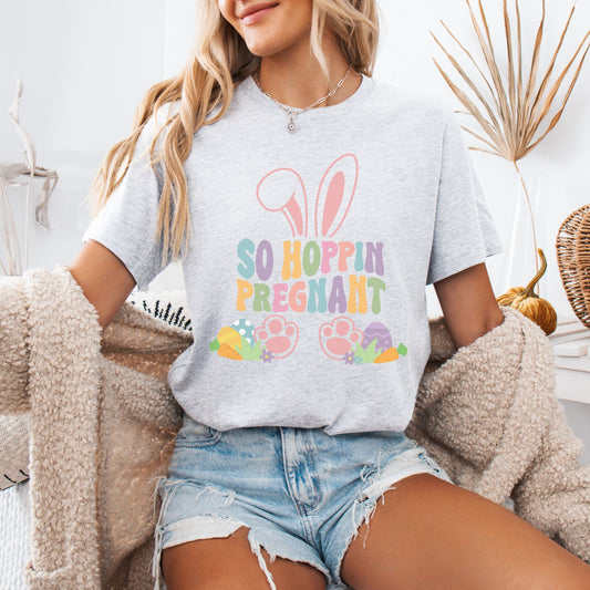So Hoppin Pregnant Easter Pregnancy T-Shirt