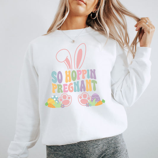 So Hoppin Pregnant Easter Pregnancy Sweatshirt