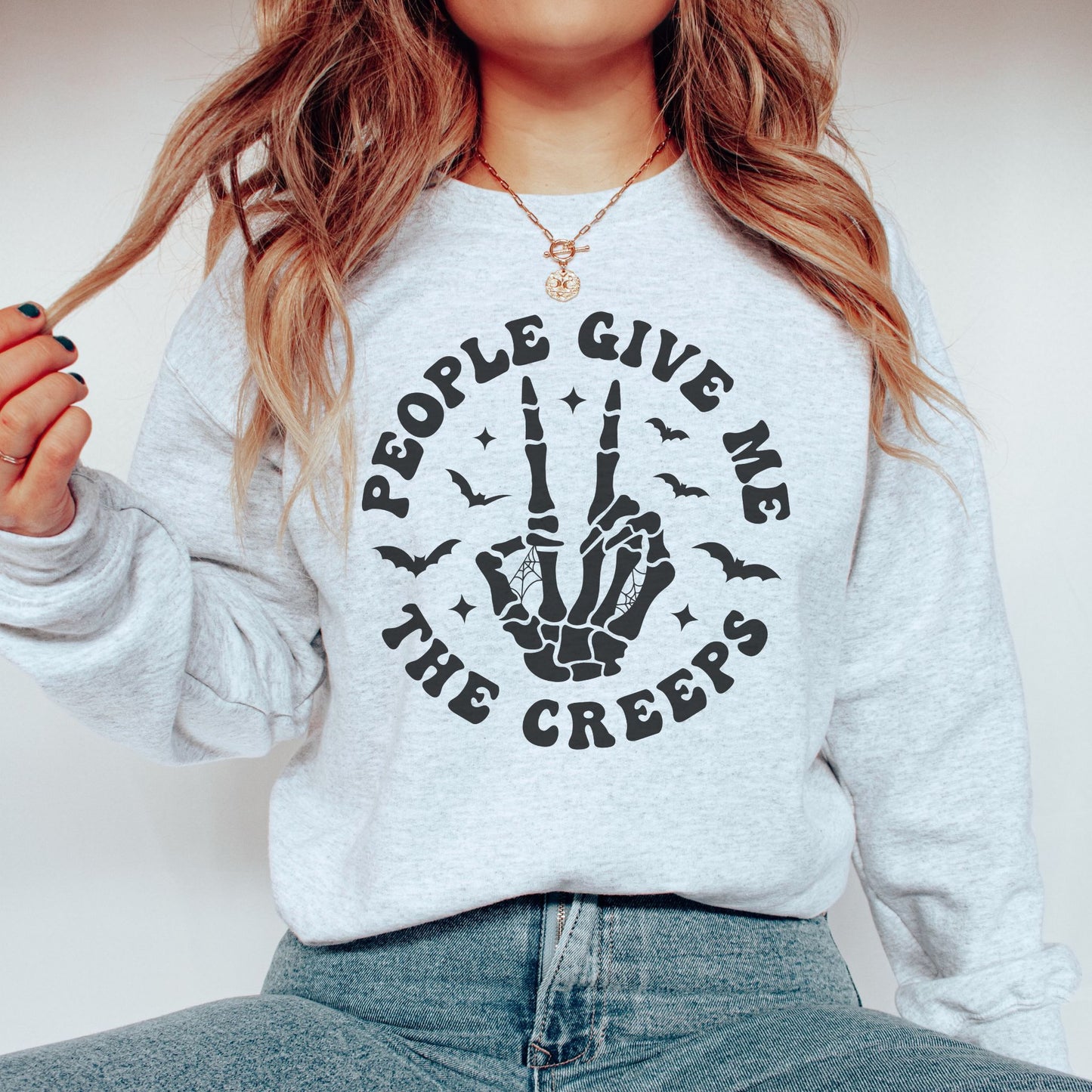 People Give Me The Creeps Sweatshirt