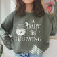 A Baby is Brewing Pregnancy Sweatshirt